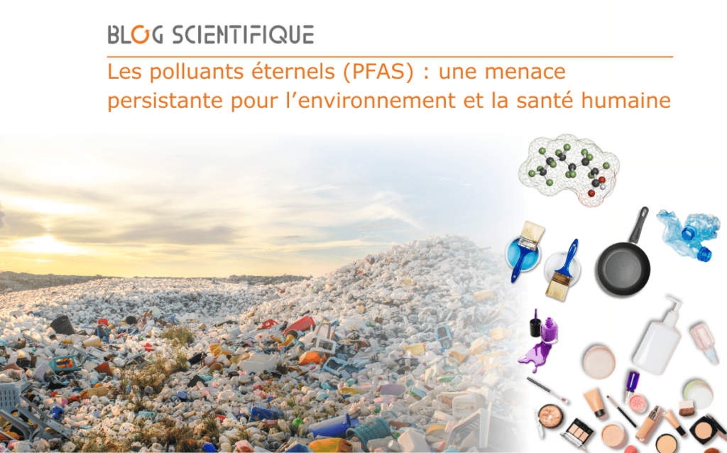 Les polluants éternels (PFAS) : une menace persistante pour l’environnement et la santé humaine