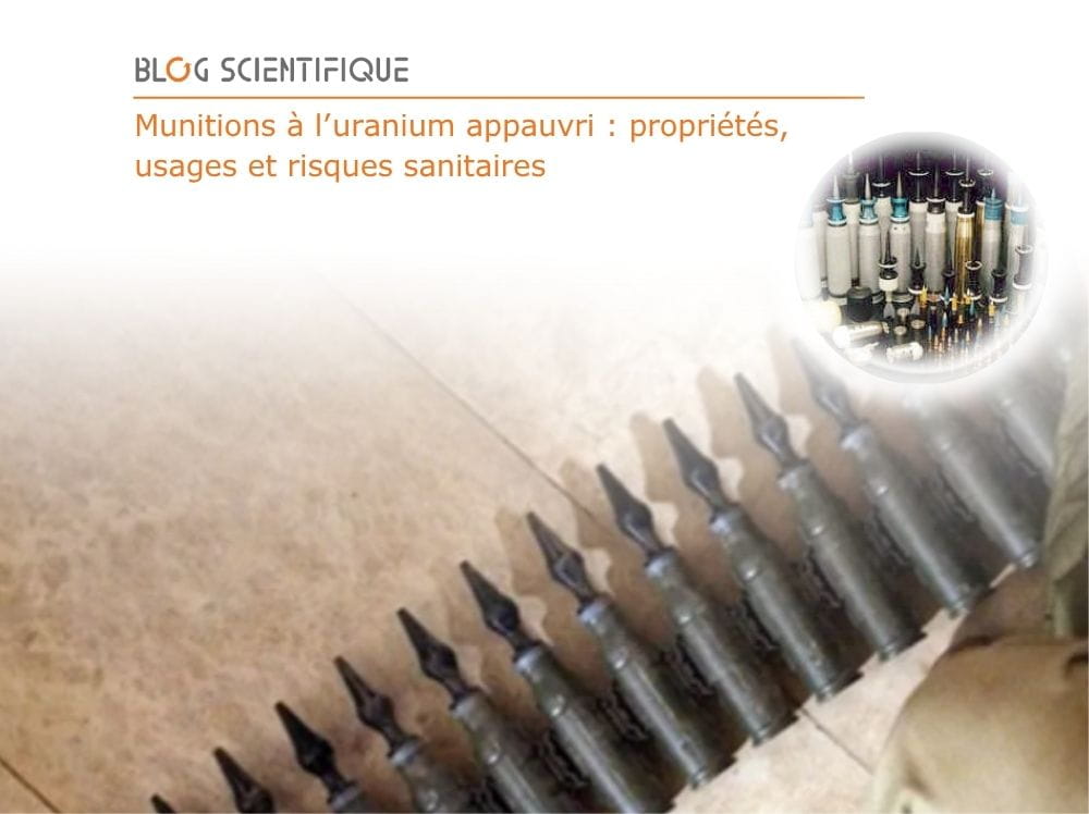 Munitions à l’uranium appauvri : propriétés, usages et risques sanitaires